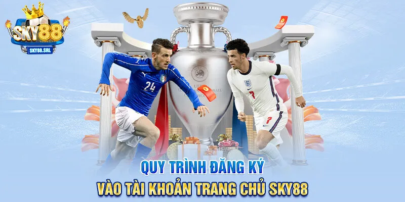 Quy trình đăng ký vào tài khoản trang chủ Sky88